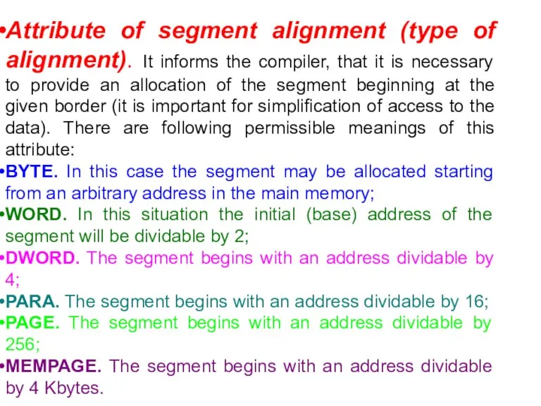 Attribute of segment alignment (type of alignment). It informs the compiler, that