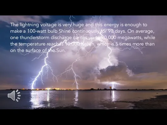 The lightning voltage is very huge and this energy is enough to