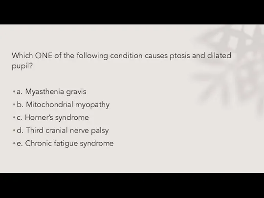 Which ONE of the following condition causes ptosis and dilated pupil? a.