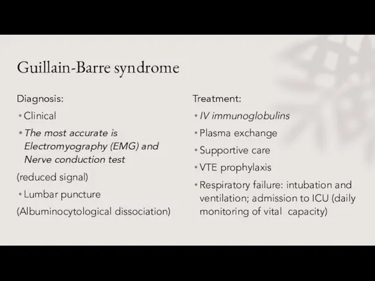 Guillain-Barre syndrome Diagnosis: Clinical The most accurate is Electromyography (EMG) and Nerve
