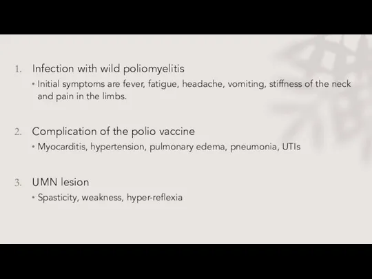 Infection with wild poliomyelitis Initial symptoms are fever, fatigue, headache, vomiting, stiffness