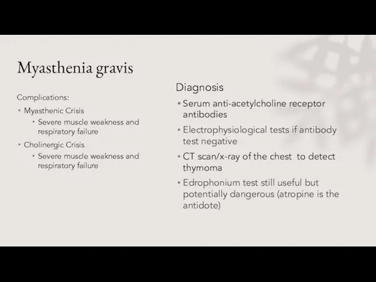 Myasthenia gravis Complications: Myasthenic Crisis Severe muscle weakness and respiratory failure Cholinergic