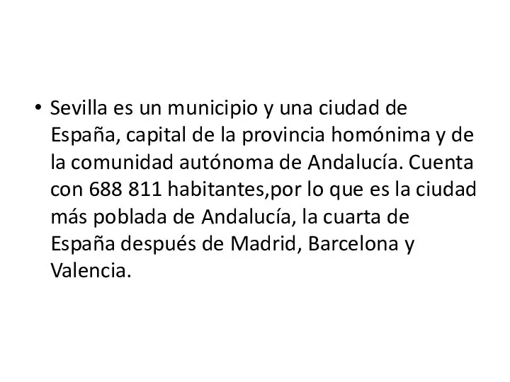 Sevilla es un municipio y una ciudad de España, capital de la