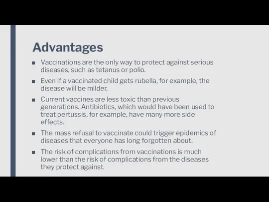 Advantages Vaccinations are the only way to protect against serious diseases, such