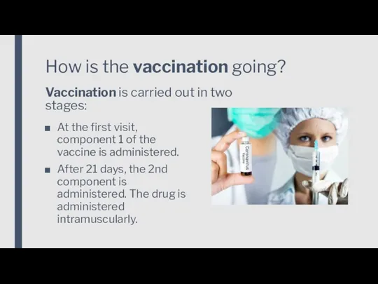 How is the vaccination going? Vaccination is carried out in two stages: