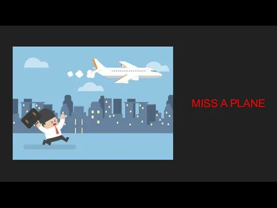 MISS A PLANE