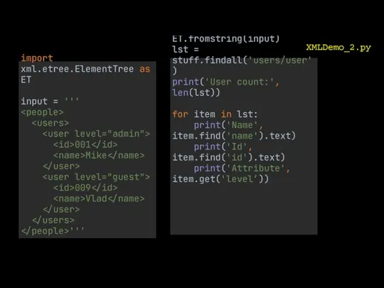 XMLDemo_2.py import xml.etree.ElementTree as ET input = ''' 001 Mike 009 Vlad