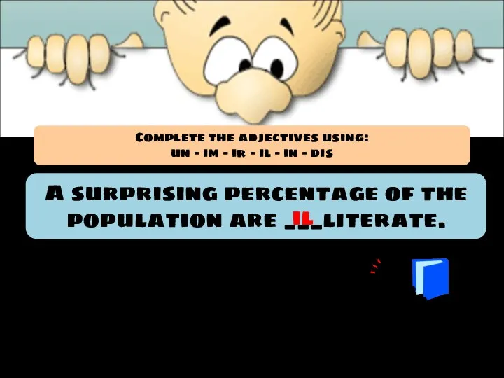 A surprising percentage of the population are ___literate. il Complete the adjectives