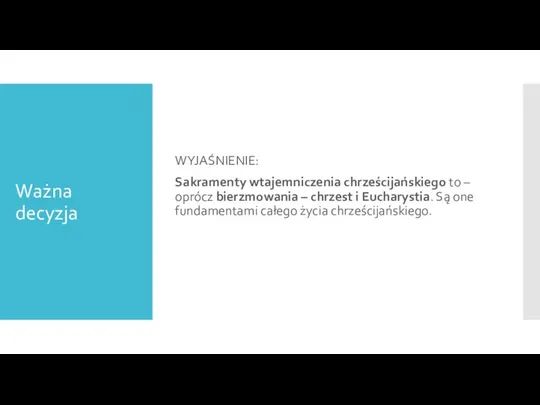 Ważna decyzja WYJAŚNIENIE: Sakramenty wtajemniczenia chrześcijańskiego to – oprócz bierzmowania – chrzest