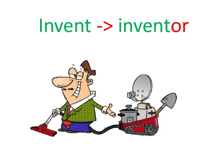 Invent -> inventor