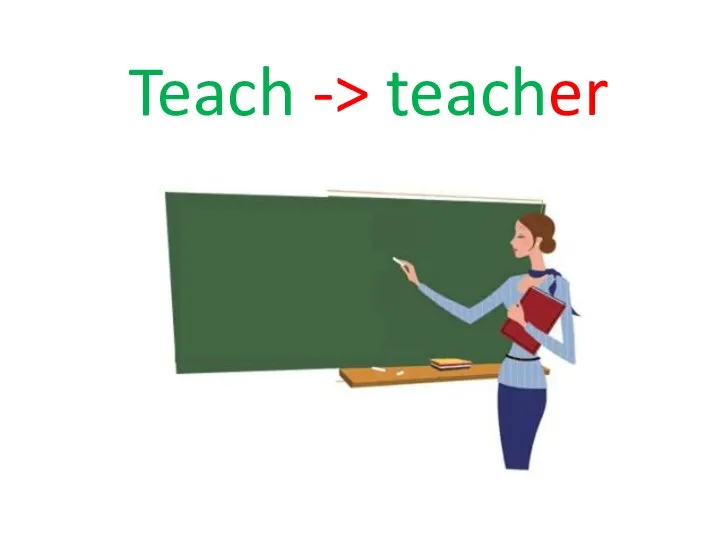 Teach -> teacher