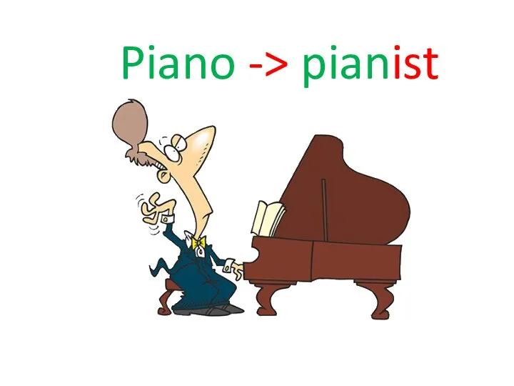 Piano -> pianist