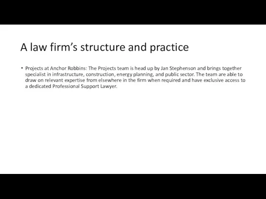 A law firm’s structure and practice Projects at Anchor Robbins: The Projects