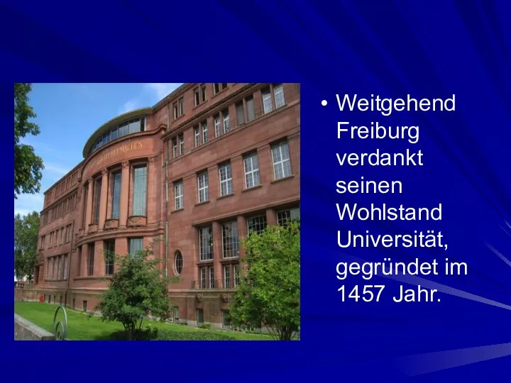 Weitgehend Freiburg verdankt seinen Wohlstand Universität, gegründet im 1457 Jahr.