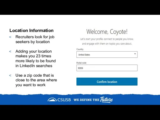 Location Information Recruiters look for job seekers by location Adding your location