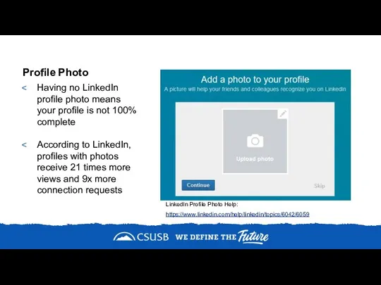 Profile Photo Having no LinkedIn profile photo means your profile is not