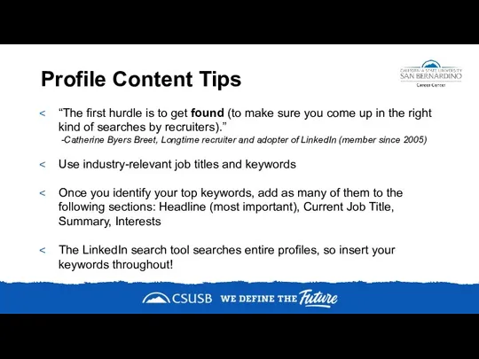 Profile Content Tips “The first hurdle is to get found (to make