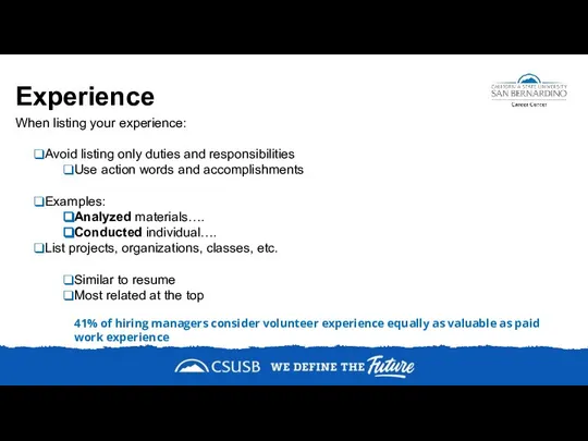 Experience When listing your experience: Avoid listing only duties and responsibilities Use