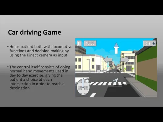 Car driving Game Helps patient both with locomotive functions and decision making