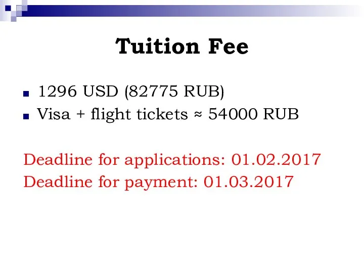Tuition Fee 1296 USD (82775 RUB) Visa + flight tickets ≈ 54000