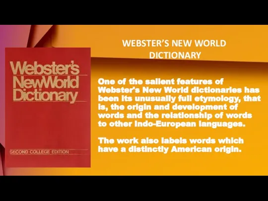 One of the salient features of Webster's New World dictionaries has been