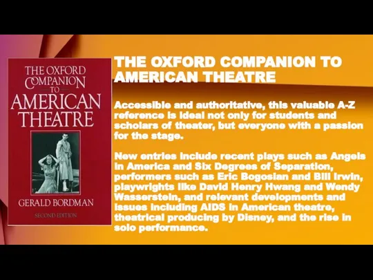 THE OXFORD COMPANION TO AMERICAN THEATRE Accessible and authoritative, this valuable A-Z