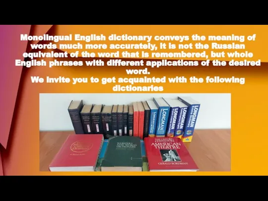 Monolingual English dictionary conveys the meaning of words much more accurately, it