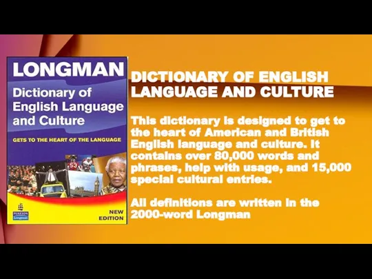 DICTIONARY OF ENGLISH LANGUAGE AND CULTURE This dictionary is designed to get