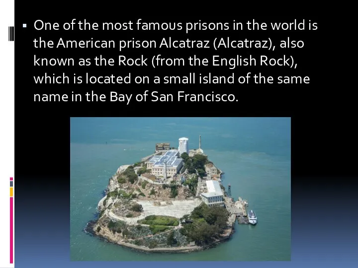 One of the most famous prisons in the world is the American