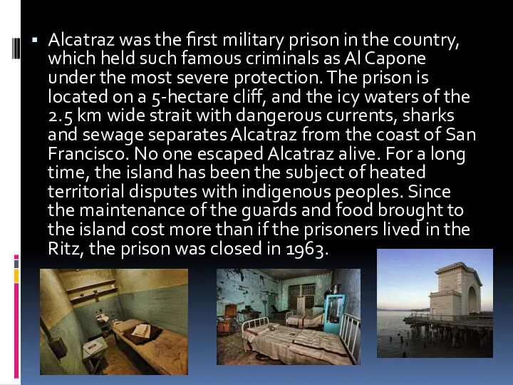 Alcatraz was the first military prison in the country, which held such