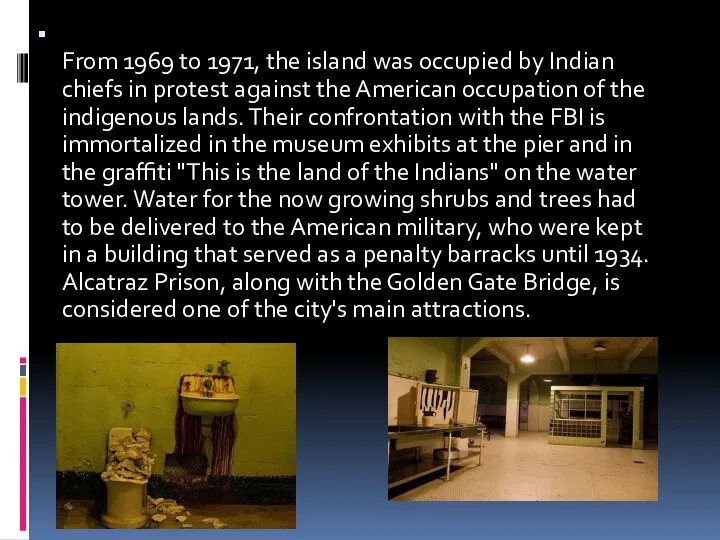 From 1969 to 1971, the island was occupied by Indian chiefs in