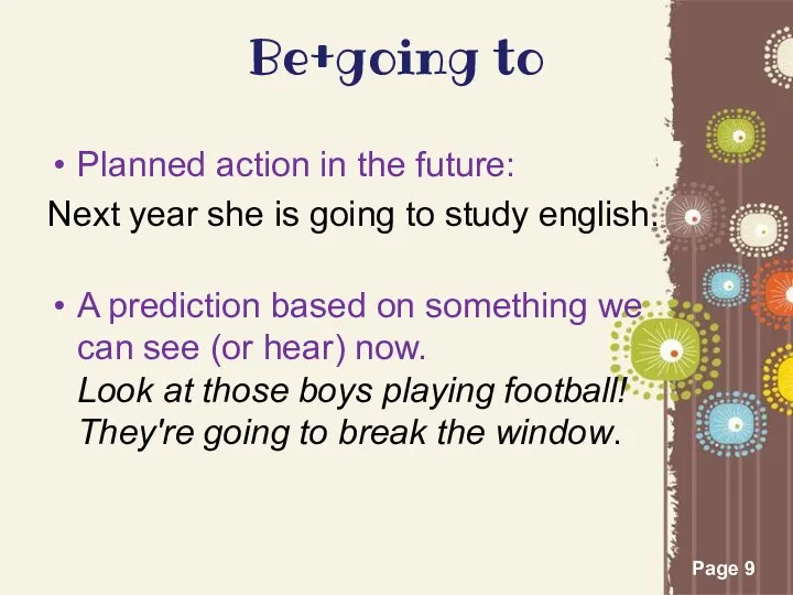 Be+going to Planned action in the future: Next year she is going