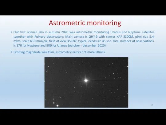 Astrometric monitoring Our first science aim in autumn 2020 was astrometric monitoring