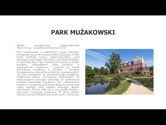 PARK MUŻAKOWSKI Obiekt transgraniczny polsko-niemiecki Wpis w 2004 r. na podstawie kryterium