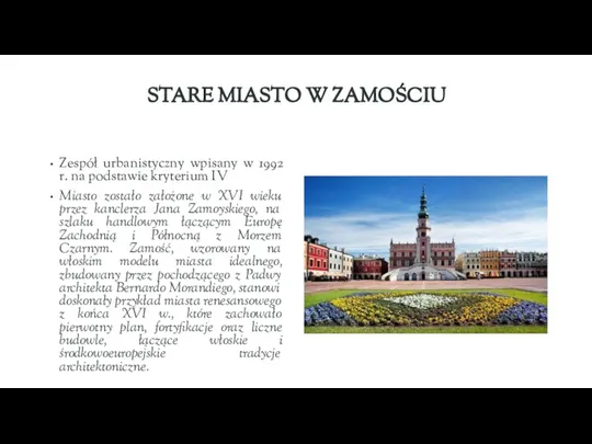 STARE MIASTO W ZAMOŚCIU Zespół urbanistyczny wpisany w 1992 r. na podstawie