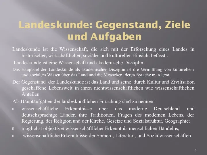 Landeskunde: Gegenstand, Ziele und Aufgaben Landeskunde ist die Wissenschaft, die sich mit