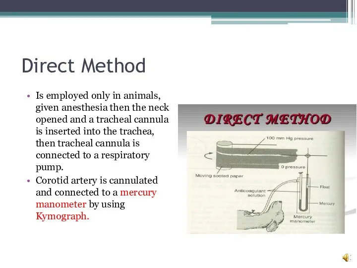 Direct Method Is employed only in animals, given anesthesia then the neck