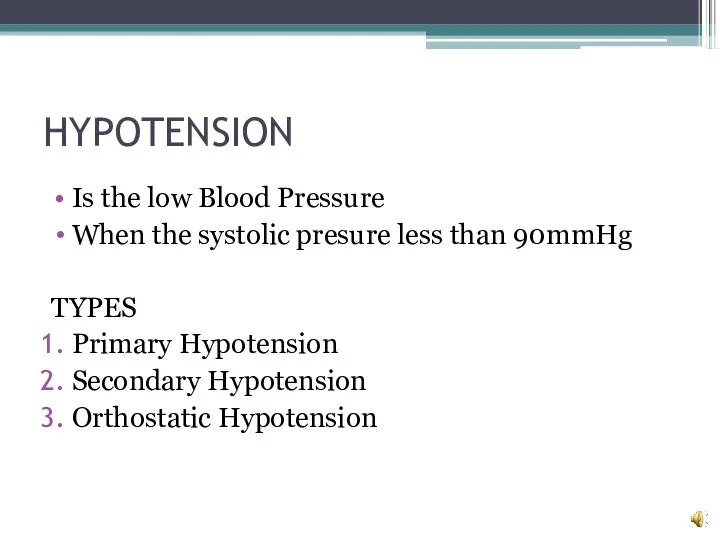 HYPOTENSION Is the low Blood Pressure When the systolic presure less than