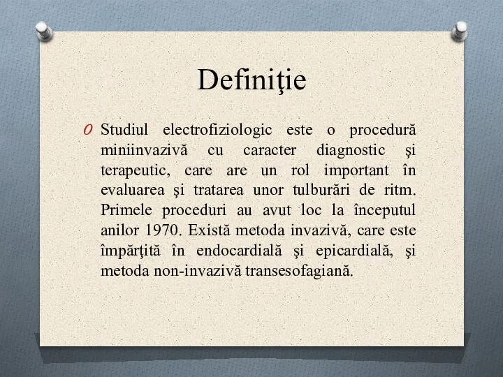 Definiţie Studiul electrofiziologic este o procedură miniinvazivă cu caracter diagnostic şi terapeutic,
