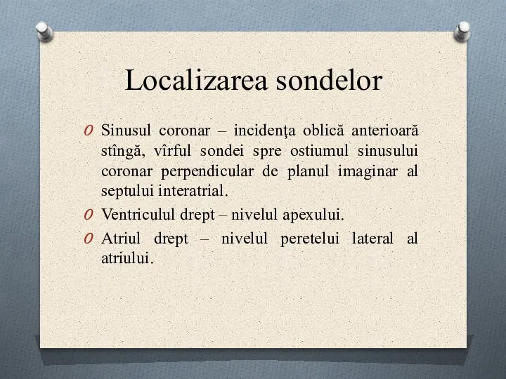 Localizarea sondelor Sinusul coronar – incidenţa oblică anterioară stîngă, vîrful sondei spre