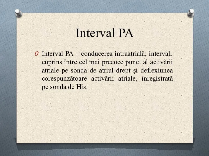 Interval PA Interval PA – conducerea intraatrială; interval, cuprins între cel mai