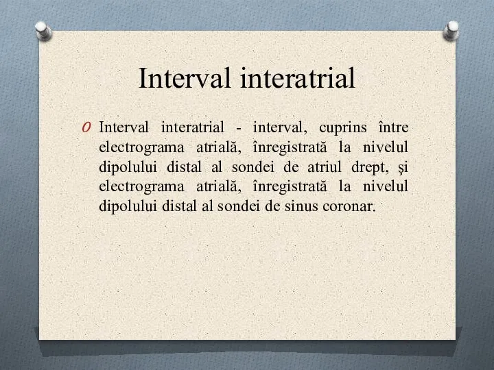 Interval interatrial Interval interatrial - interval, cuprins între electrograma atrială, înregistrată la