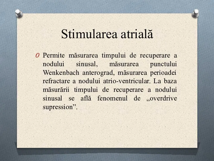 Stimularea atrială Permite măsurarea timpului de recuperare a nodului sinusal, măsurarea punctului