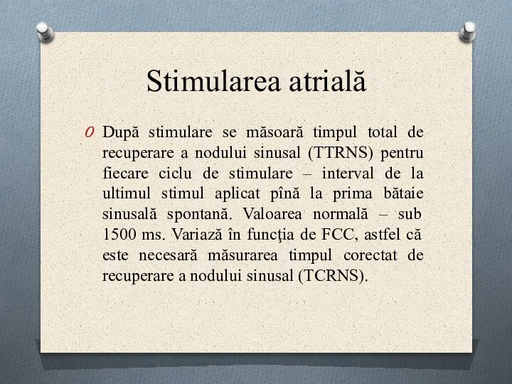 Stimularea atrială După stimulare se măsoară timpul total de recuperare a nodului