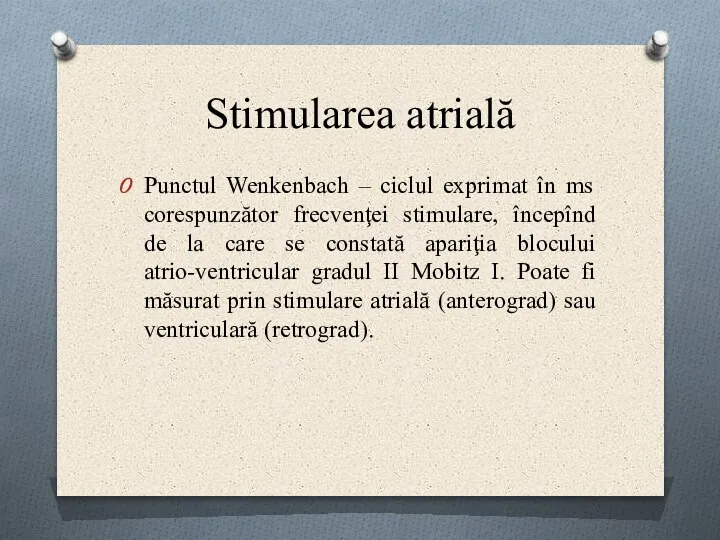 Stimularea atrială Punctul Wenkenbach – ciclul exprimat în ms corespunzător frecvenţei stimulare,