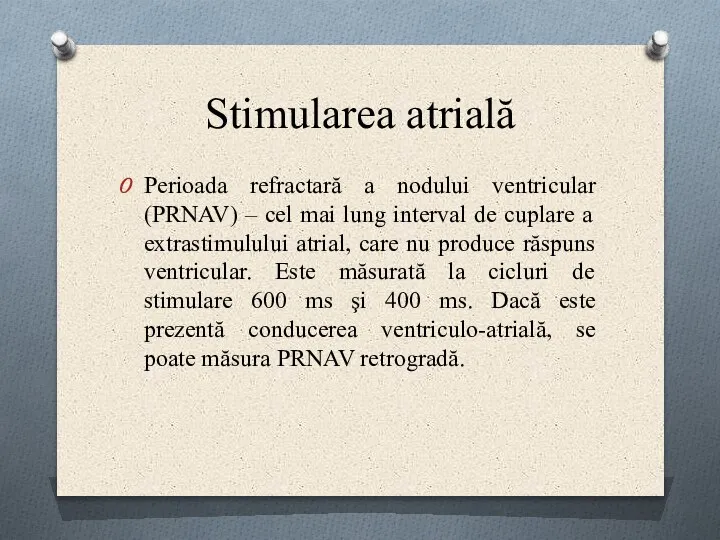Stimularea atrială Perioada refractară a nodului ventricular (PRNAV) – cel mai lung