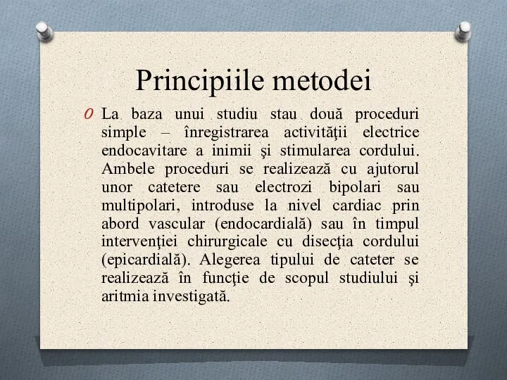 Principiile metodei La baza unui studiu stau două proceduri simple – înregistrarea