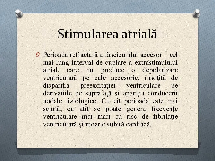 Stimularea atrială Perioada refractară a fasciculului accesor – cel mai lung interval