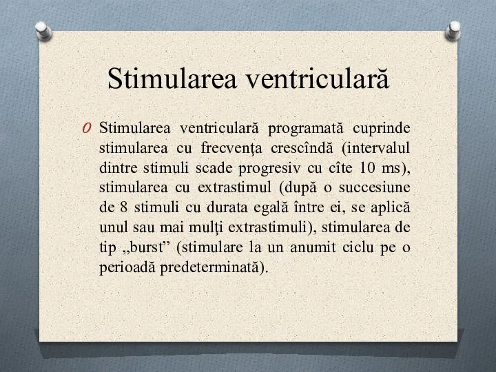 Stimularea ventriculară Stimularea ventriculară programată cuprinde stimularea cu frecvenţa crescîndă (intervalul dintre