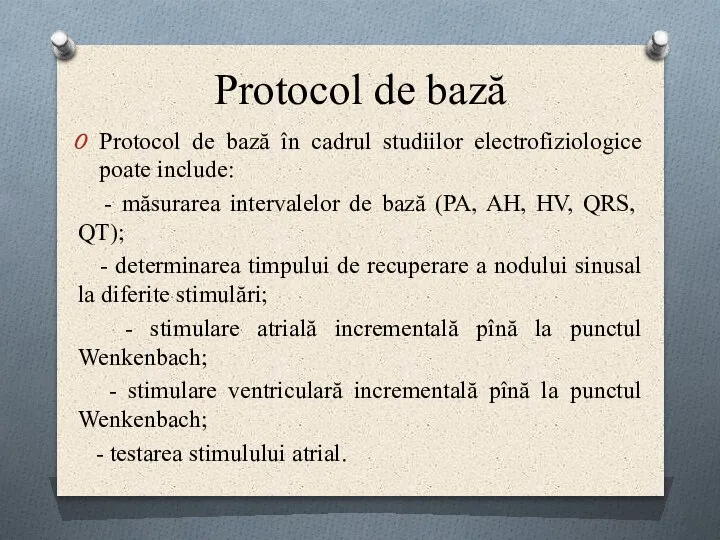 Protocol de bază Protocol de bază în cadrul studiilor electrofiziologice poate include: